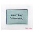 Every Dog Needs a Baby - Blue