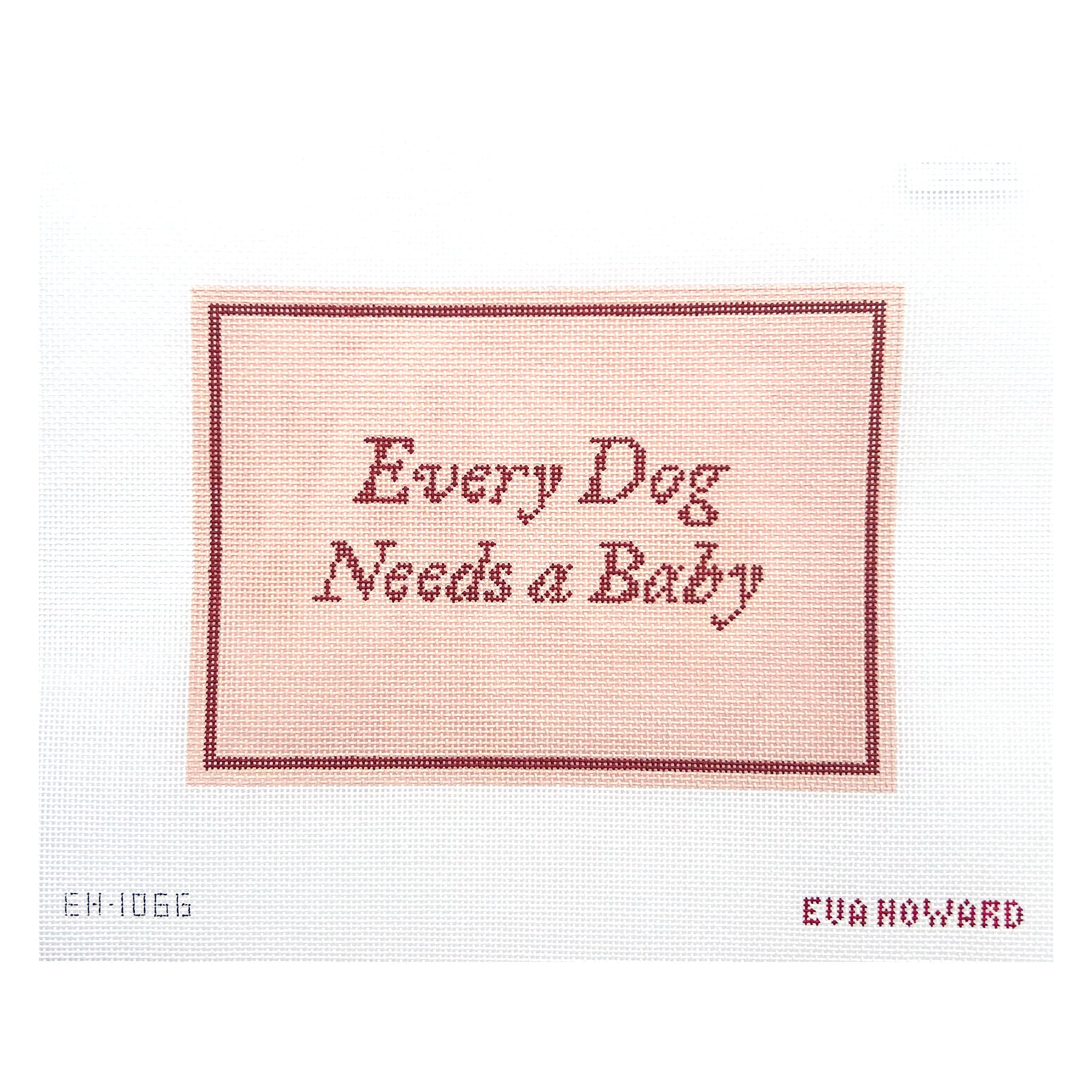 Every Dog Needs a Baby - Pink