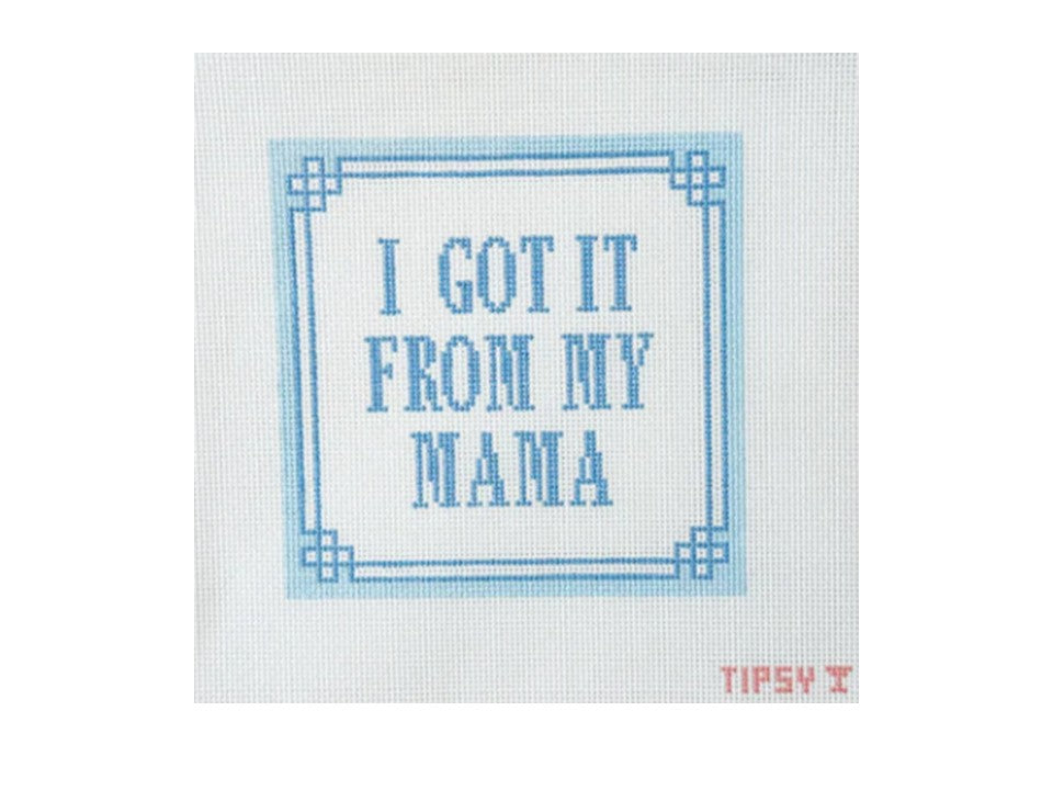 I got it from my Mama