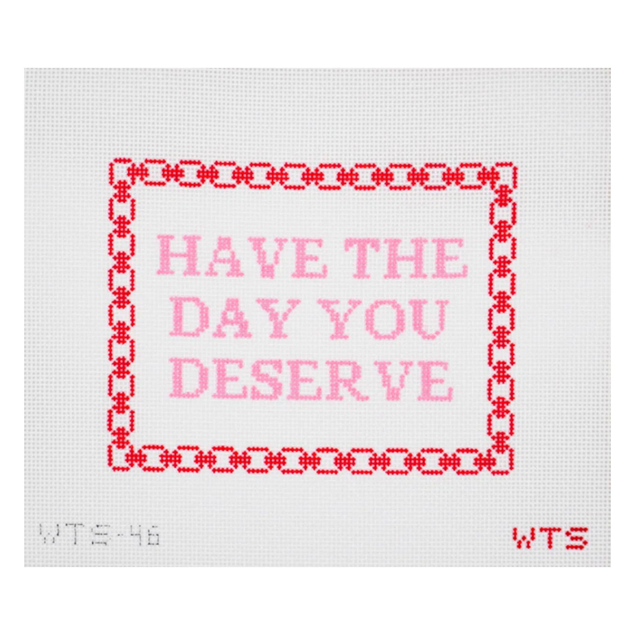 Have the Day You Deserve
