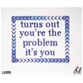 You're The Problem