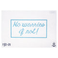 No Worries if Not