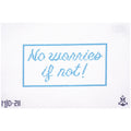No Worries if Not