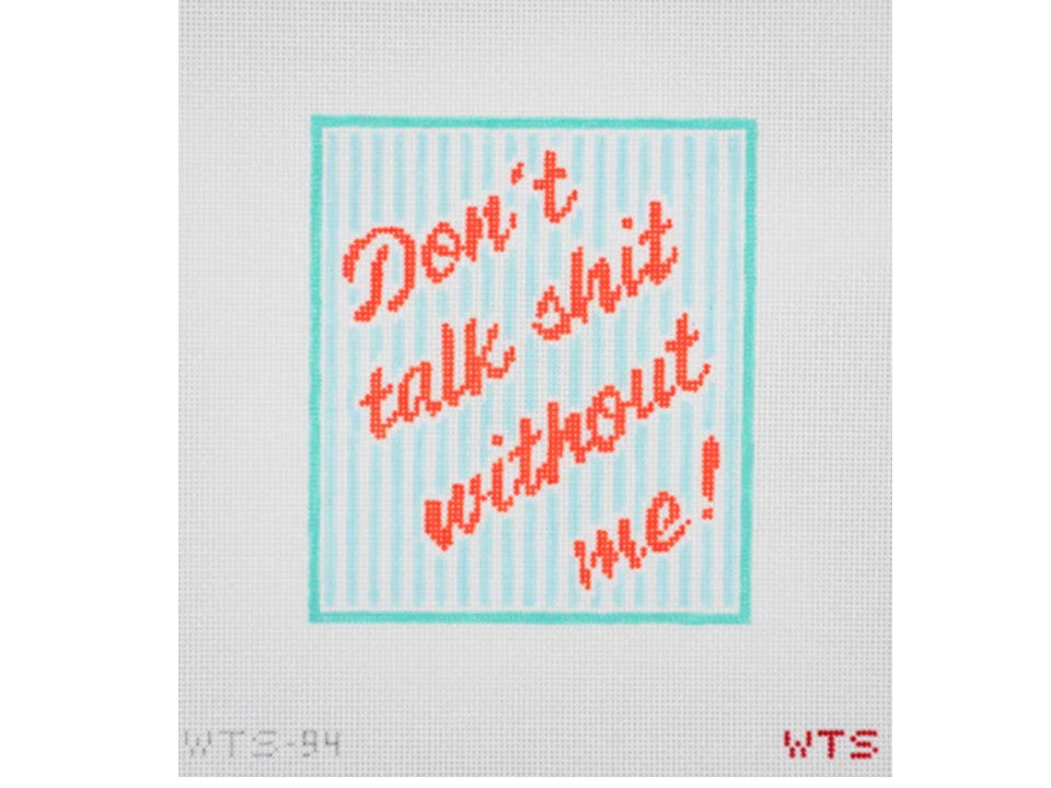 Don't Talk Shit Without Me