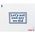 Let's not and say we did