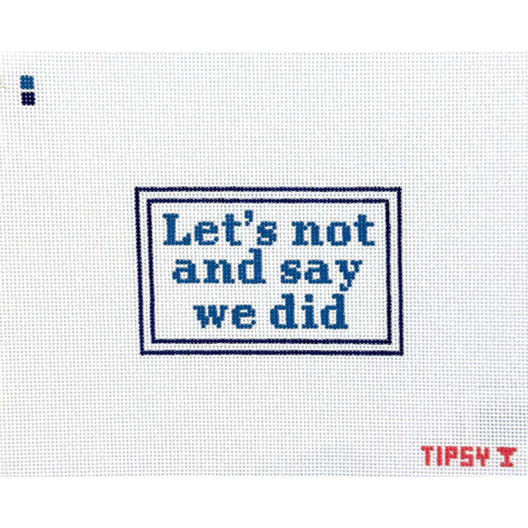 Let's not and say we did